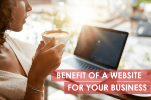 Benefit of having a website For Your Business